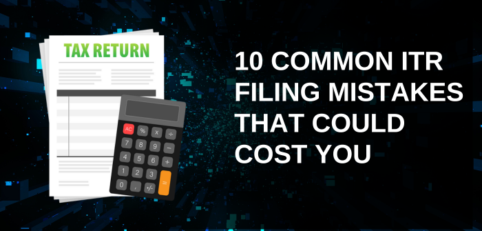 10 Common ITR Filing Mistakes That Could Cost You