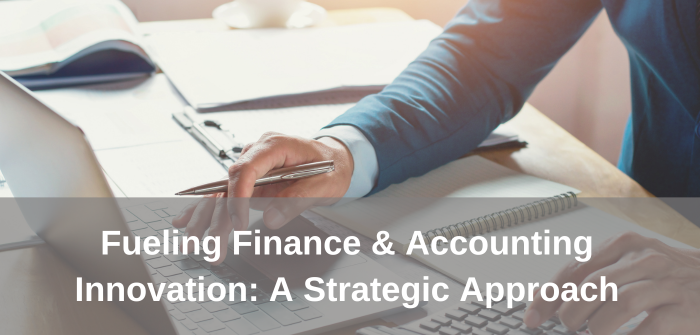 Fueling Finance & Accounting Innovation: A Strategic Approach